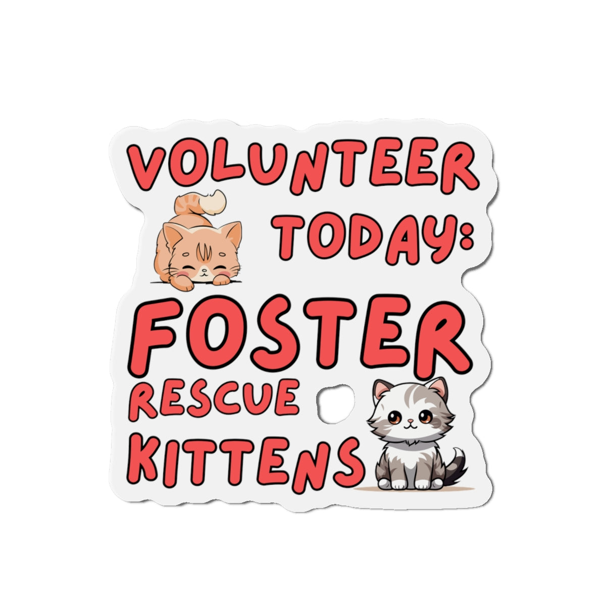 Die-Cut Printed Magnet - Volunteer Today: Foster Rescue Kittens