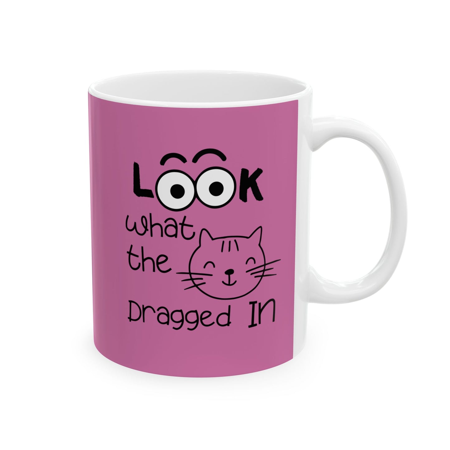 11oz Look What The Cat Dragged In Coffee Mug - Ceramic Mug with Glossy Finish