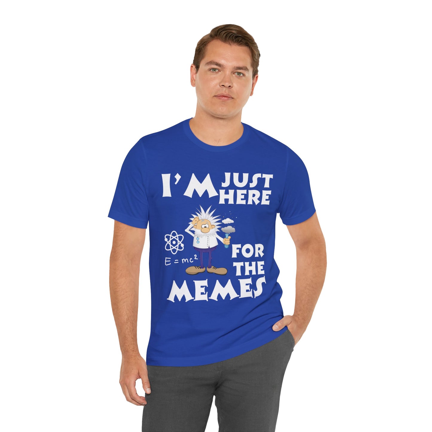 Unisex Crew Neck T-Shirt with I'm Just Here for the Memes Print