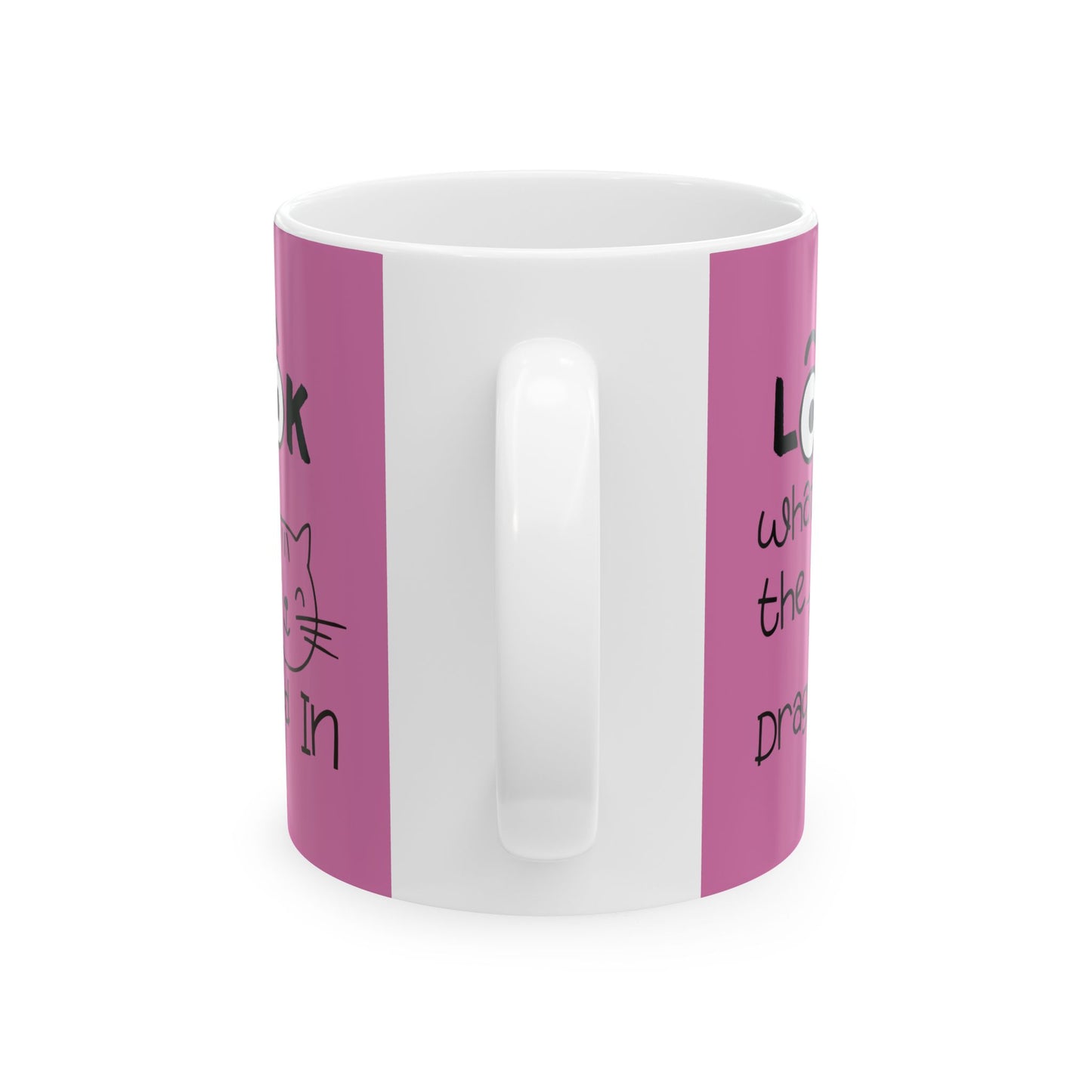 11oz Look What The Cat Dragged In Coffee Mug - Ceramic Mug with Glossy Finish