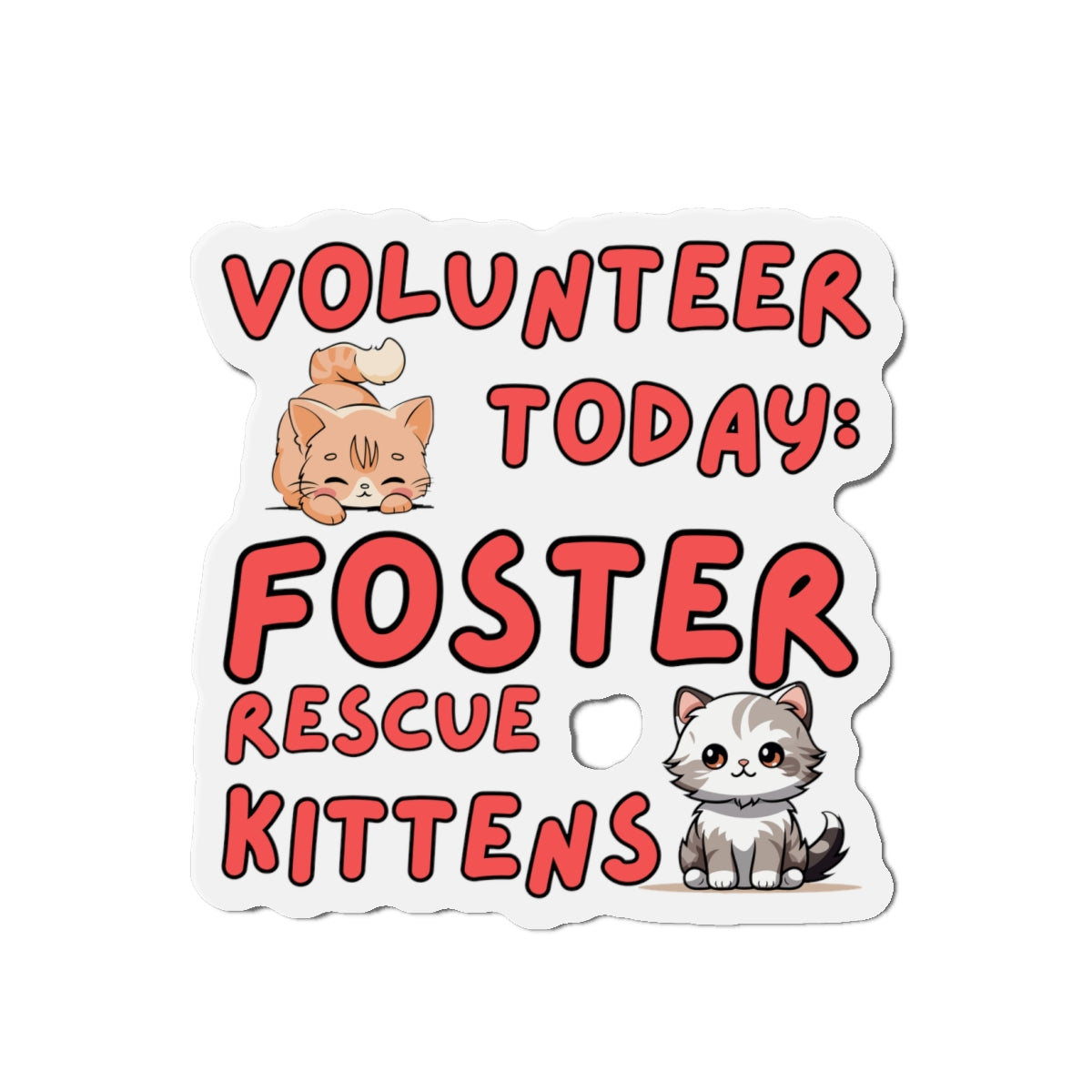 Die-Cut Printed Magnet - Volunteer Today: Foster Rescue Kittens