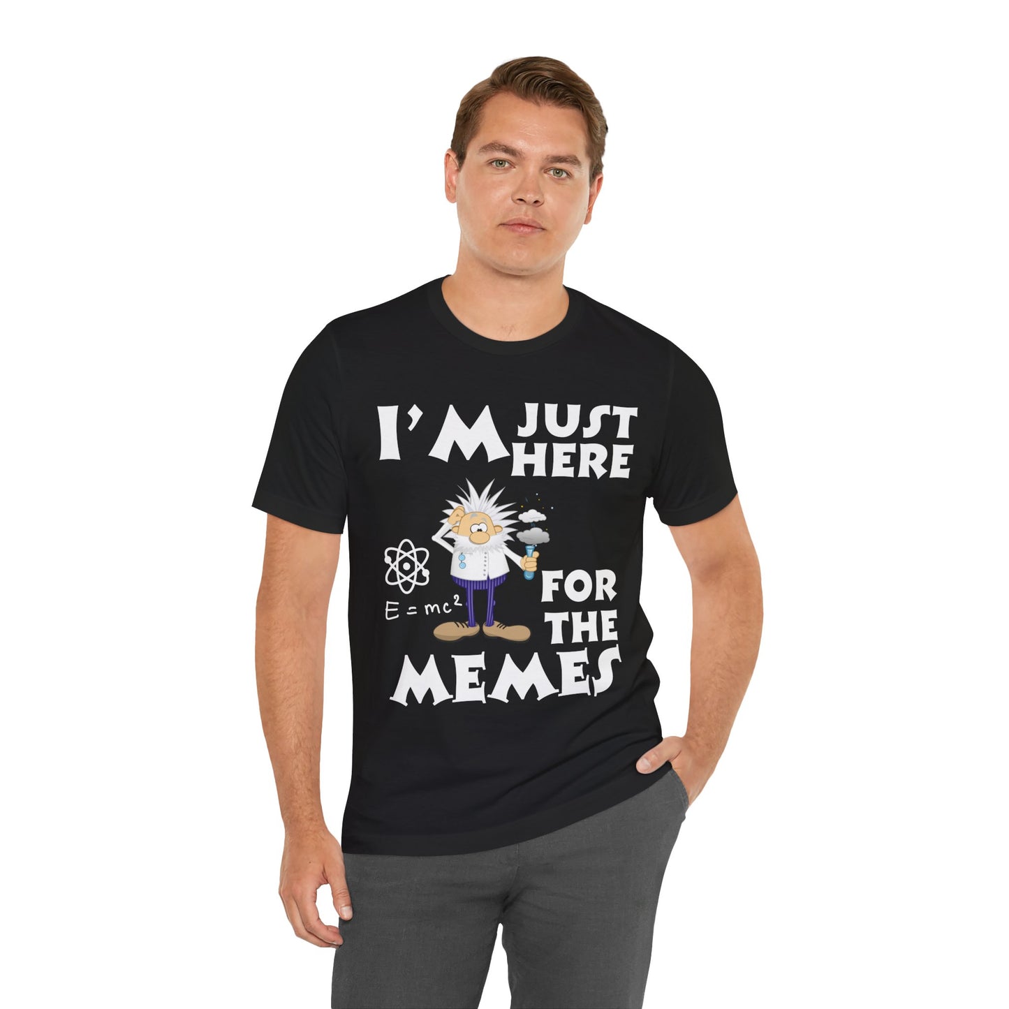 Unisex Crew Neck T-Shirt with I'm Just Here for the Memes Print