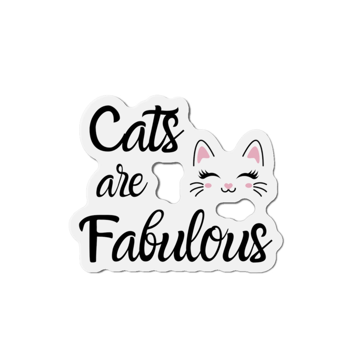 Die-Cut Printed Magnet - Cats are Fabulous