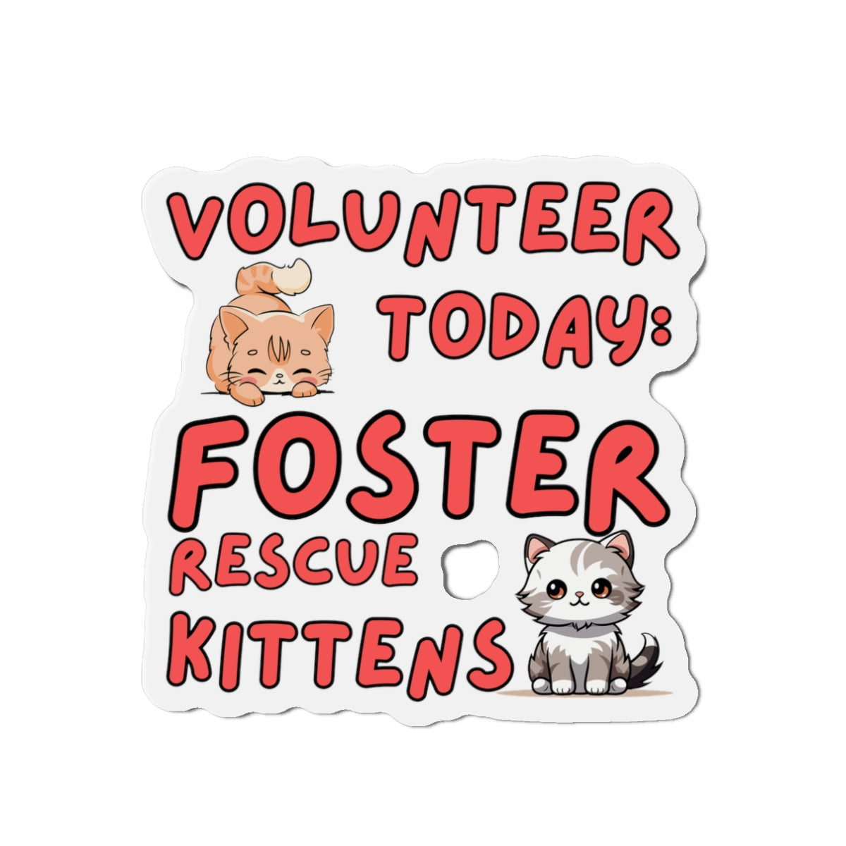 Die-Cut Printed Magnet - Volunteer Today: Foster Rescue Kittens