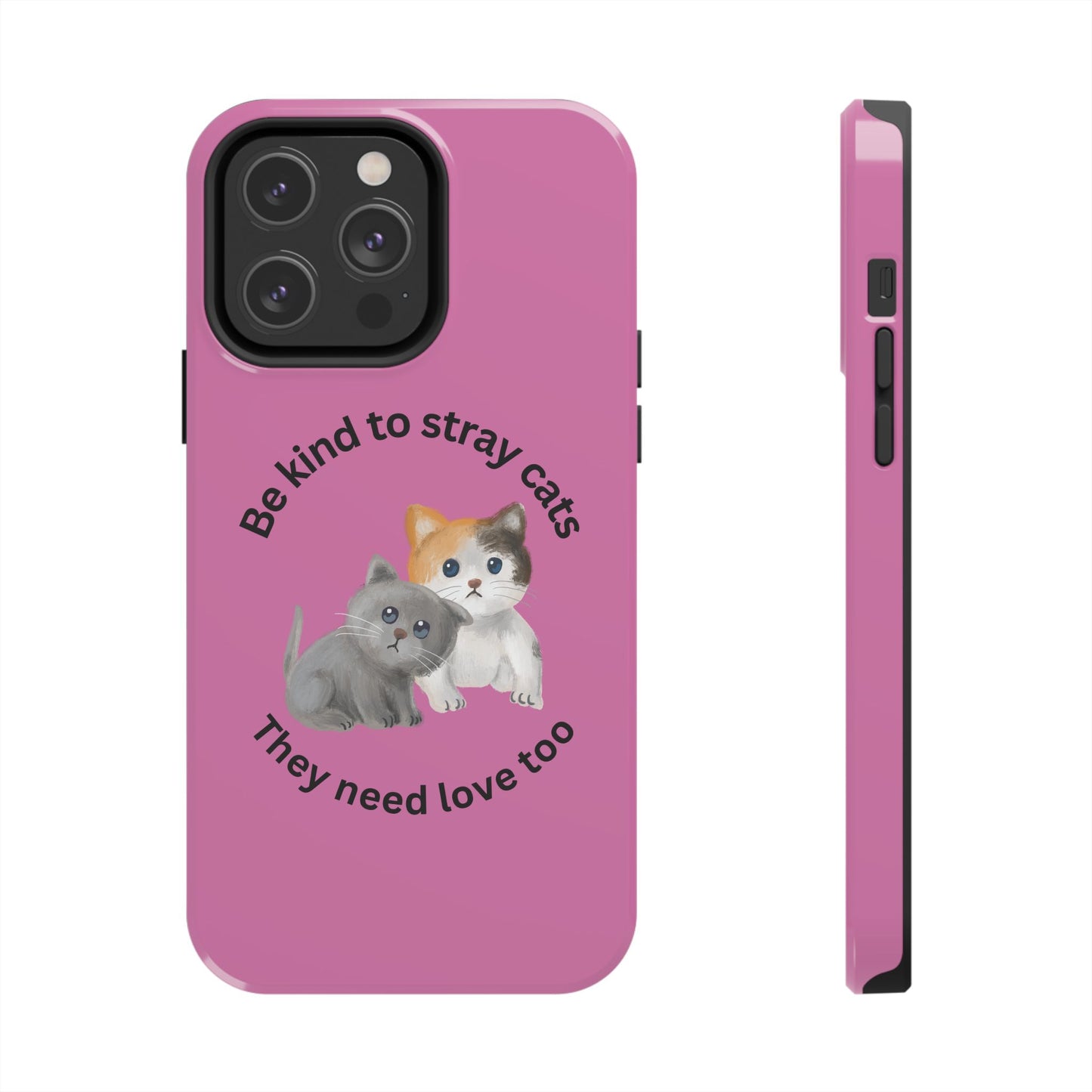 Pink Be Kind to Stray Cats Printed Phone Case