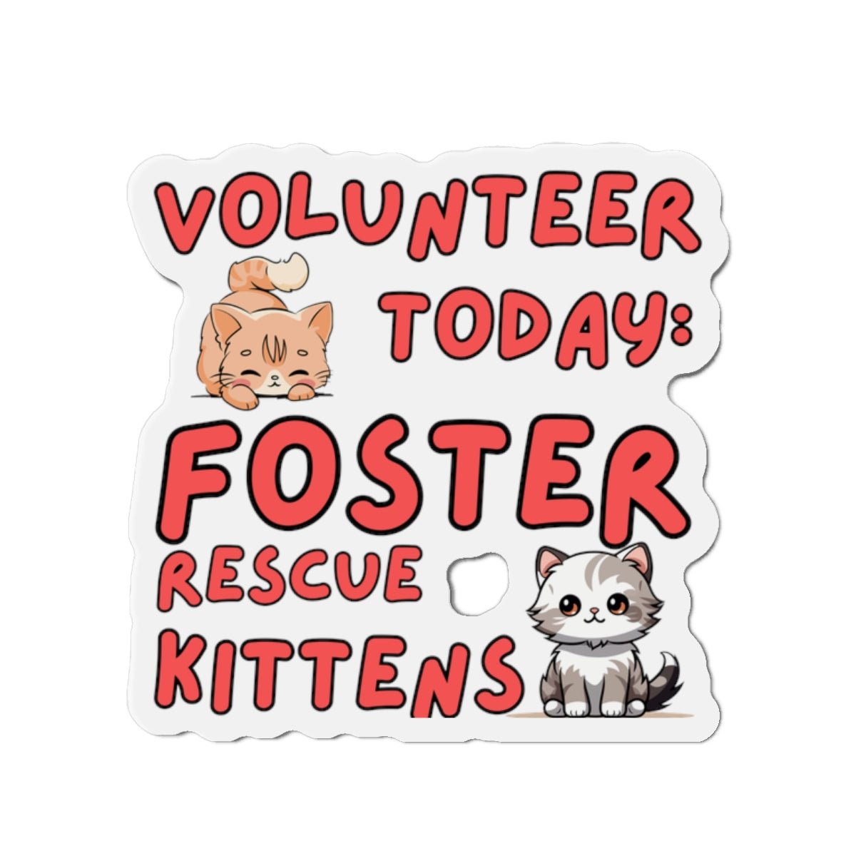 Die-Cut Printed Magnet - Volunteer Today: Foster Rescue Kittens