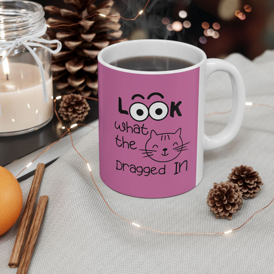 11oz Look What The Cat Dragged In Coffee Mug - Ceramic Mug with Glossy Finish