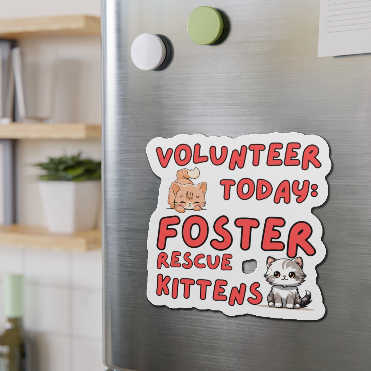 Die-Cut Printed Magnet - Volunteer Today: Foster Rescue Kittens