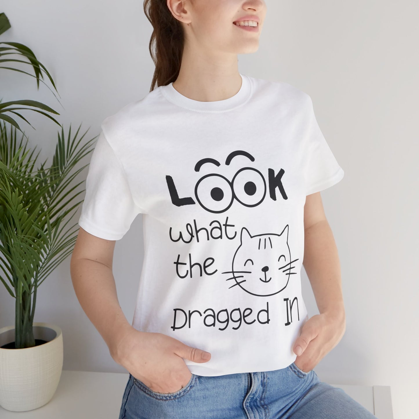 Unisex Crew Neck T-Shirt with Look what the Cat Dragged In Print - Express Delivery available