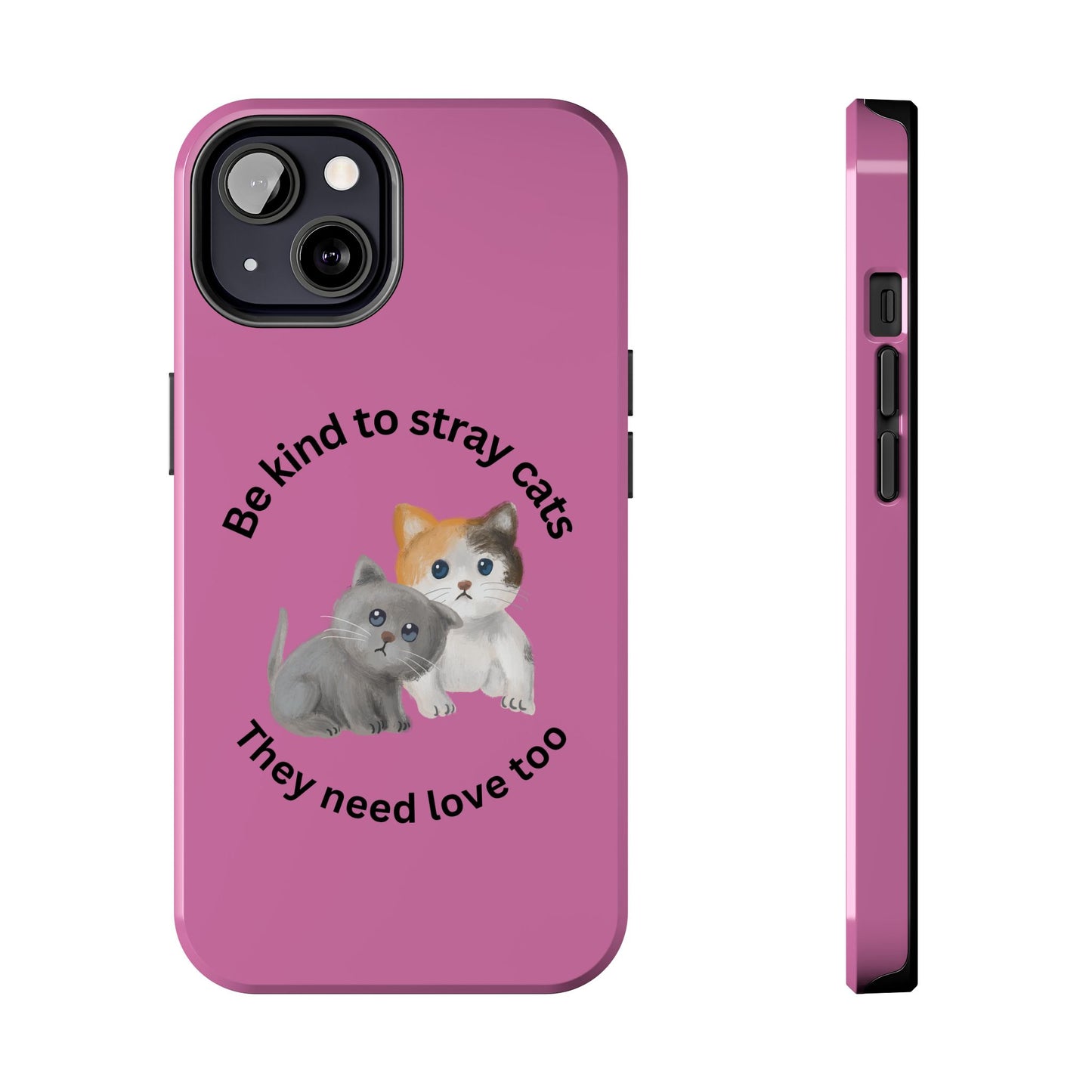 Pink Be Kind to Stray Cats Printed Phone Case