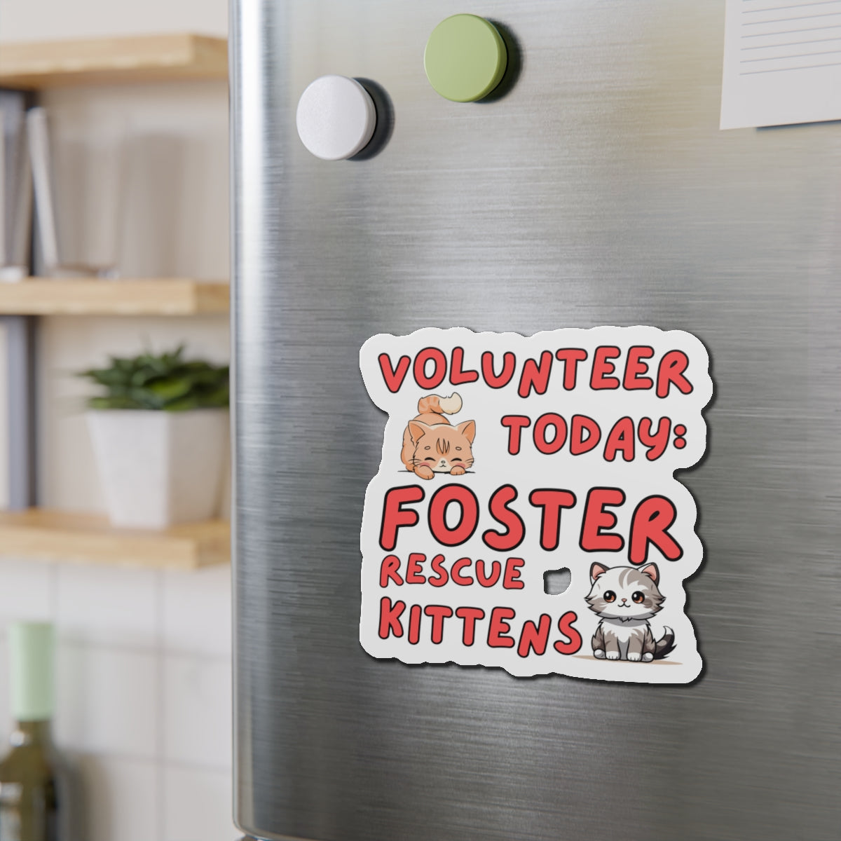 Die-Cut Printed Magnet - Volunteer Today: Foster Rescue Kittens