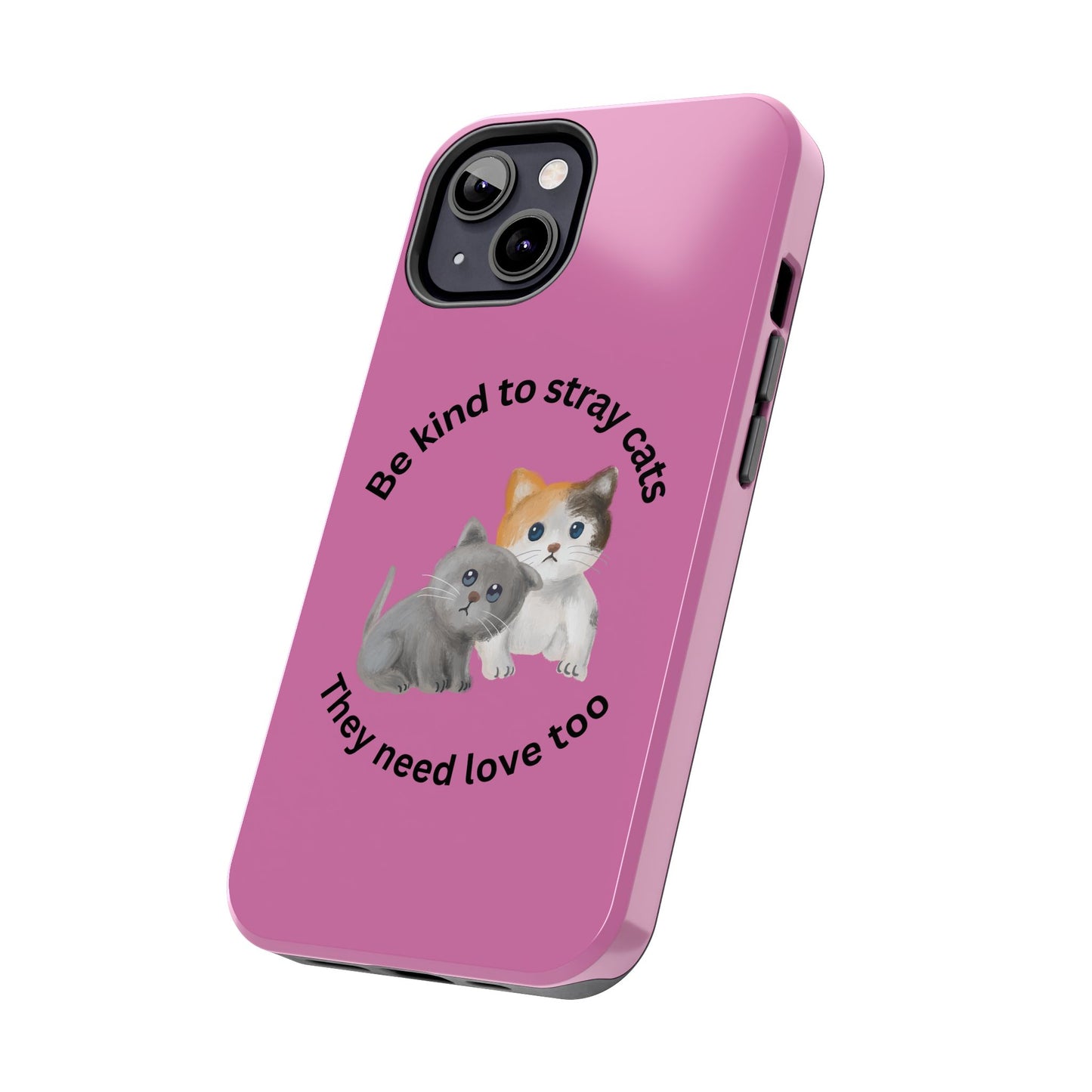 Pink Be Kind to Stray Cats Printed Phone Case